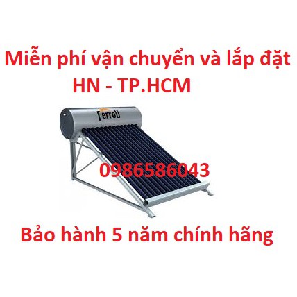 MÁY NĂNG LƯỢNG MẶT TRỜI FERROLI DẠNG ỐNG 160LIT - 200LIT - BẢO HÀNH 5 NĂM