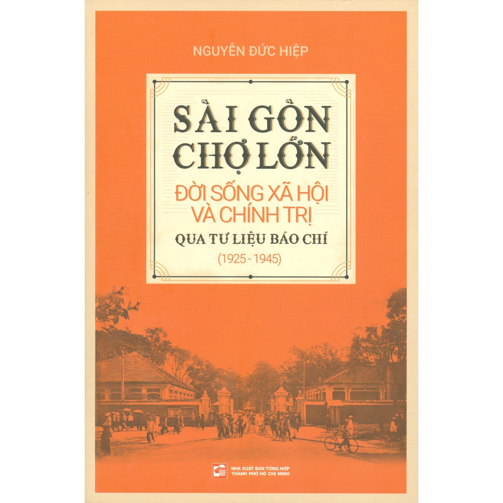 Sách - Sài Gòn Chợ Lớn Đời Sống Xã Hội Và Chính Trị Qua Tư Liệu Báo Chí (1925-1945)