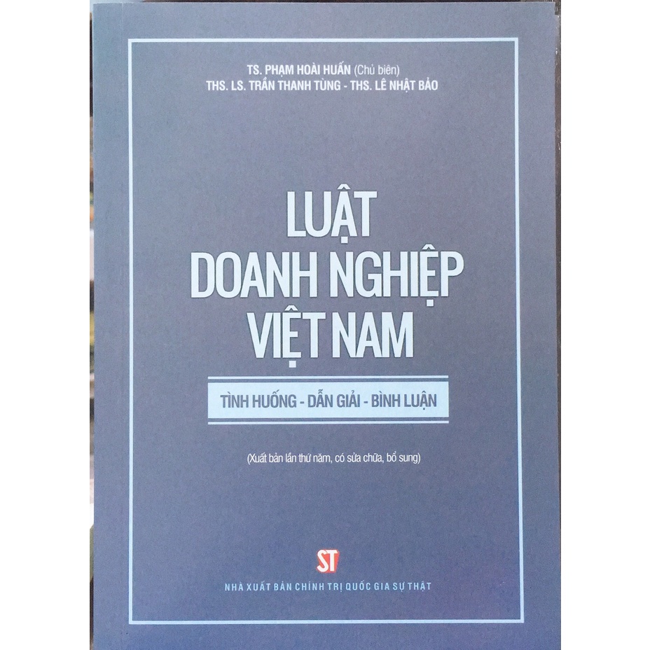 Luật Doanh nghiệp Việt Nam: Tình huống - Dẫn giải - Bình luận (xuất bản lần thứ năm, có sửa chữa, bổ sung)