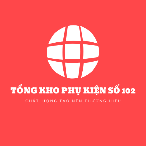 TỔNG KHO PHỤ KIỆN SỐ 102