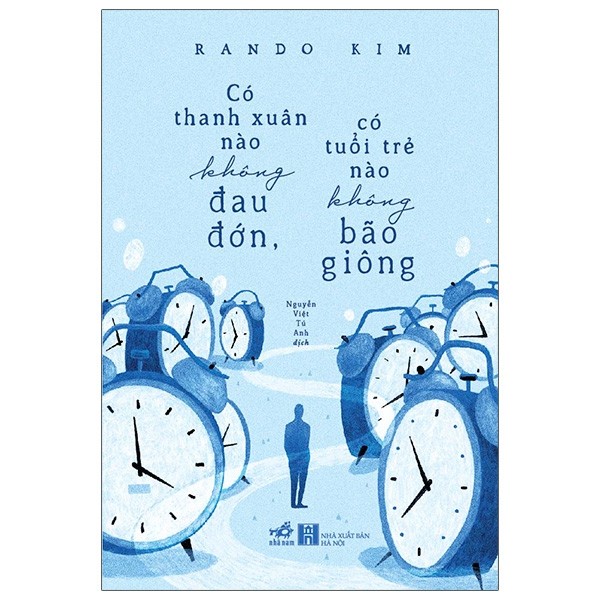 Sách - Có thanh xuân nào không đau đớn, có tuổi trẻ nào không bão giông (Nhã Nam)