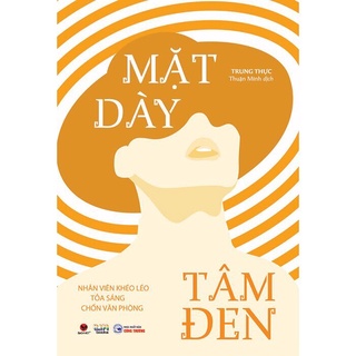 Sách - Mặt dày tâm đen. Nhân viên khéo léo tỏa sáng chốn văn phòng