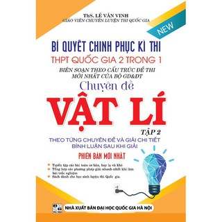 Bí Quyết Chinh Phục Kì Thi THPT Quốc Gia 2 Trong 1 - Chuyên Đề Vật Lý (Tập 1-2)