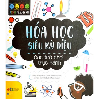 Sách - Stem Quanh Em - Hóa Học Siêu Kỳ Diệu - Các trò chơi thực hành