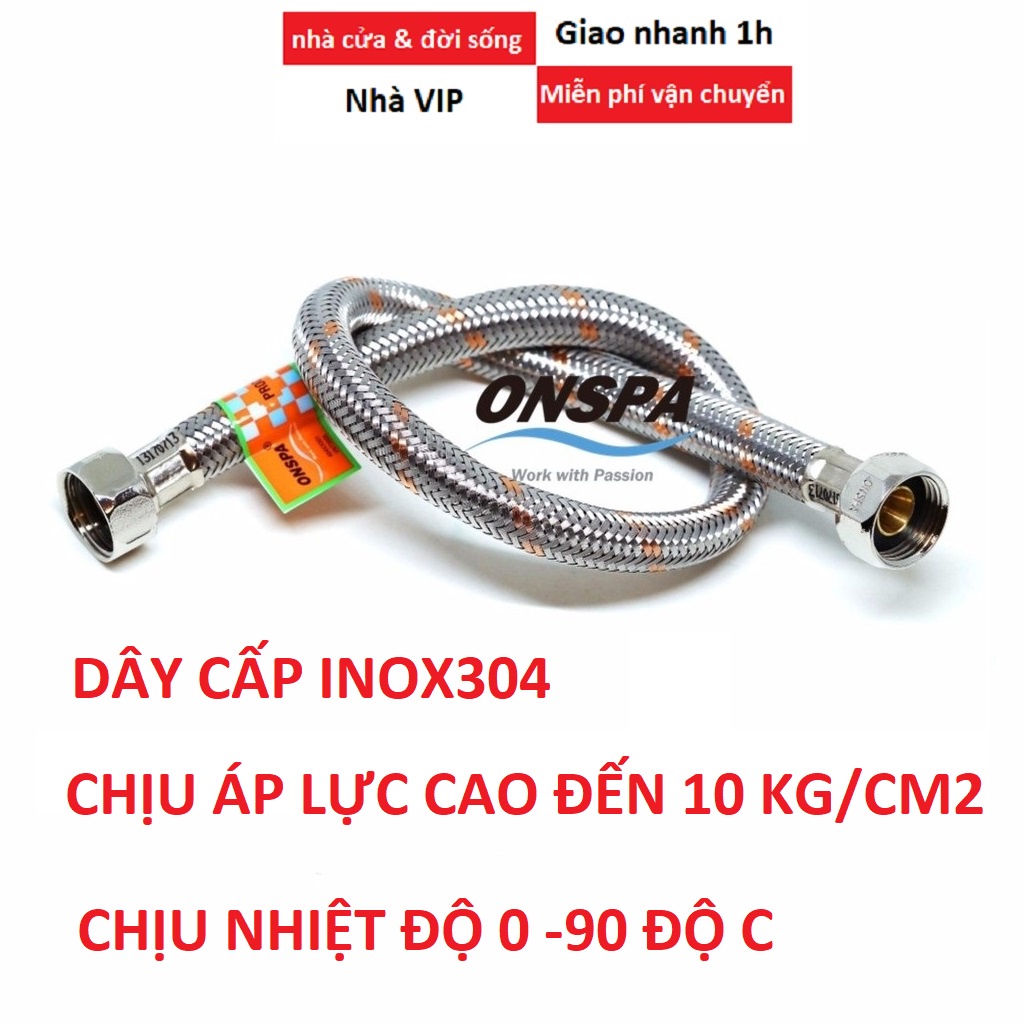 Dây cấp nước inox304 ONPAS không gỉ, tán inox304, ren 21, chịu áp lực