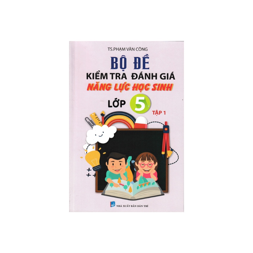 Sách - Bộ Đề Kiểm Tra Đánh Giá Năng Lực Học Sinh Lớp 5 Tập 1