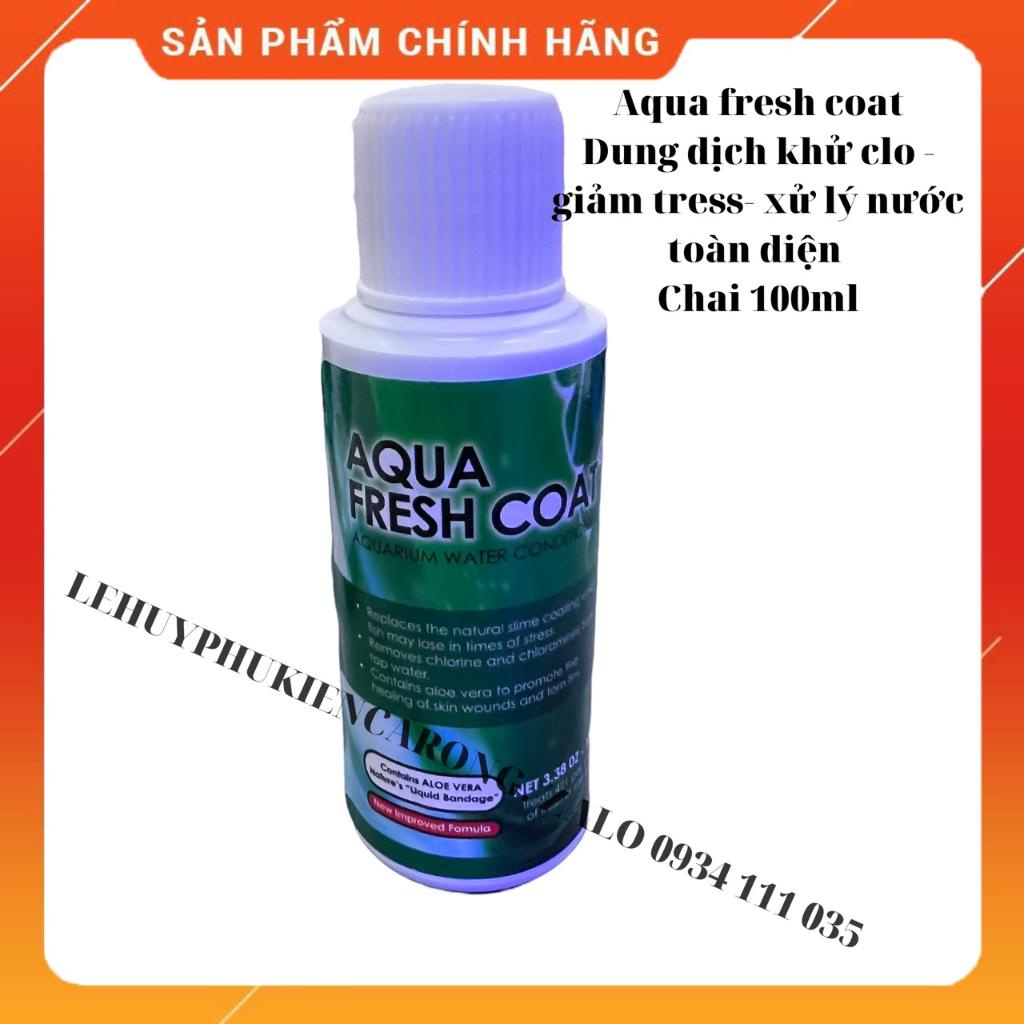 Aqua Fresh Coat 100ml - Dung Dịch khử Clo FreshCoat - Giảm Tress - Giúp Phục Hồi Nhanh Vết Thương Cho Cá