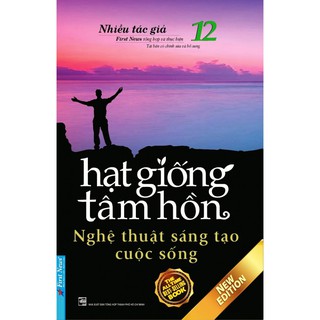 Sách - Hạt giống tâm hồn tập 12 - Nghệ thuật sáng tạo cuộc sống