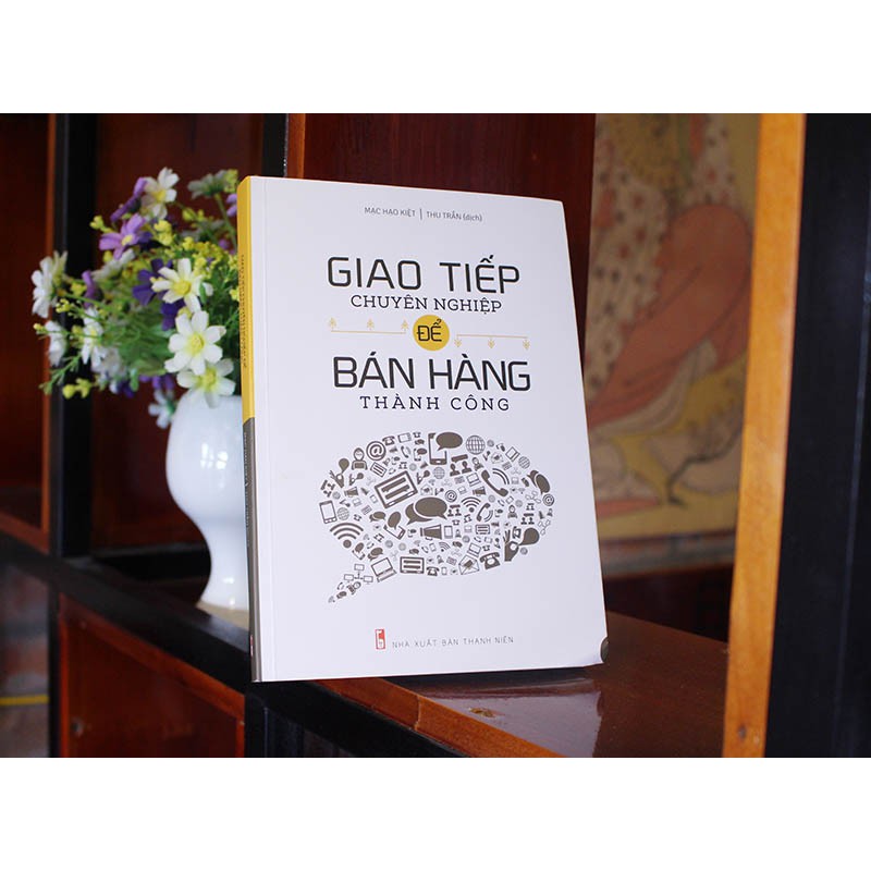 Sách: Giao Tiếp Chuyên Nghiệp Để Bán Hàng Thành Công - Bí Kíp Trở Thành Cao Thủ Bán Hàng