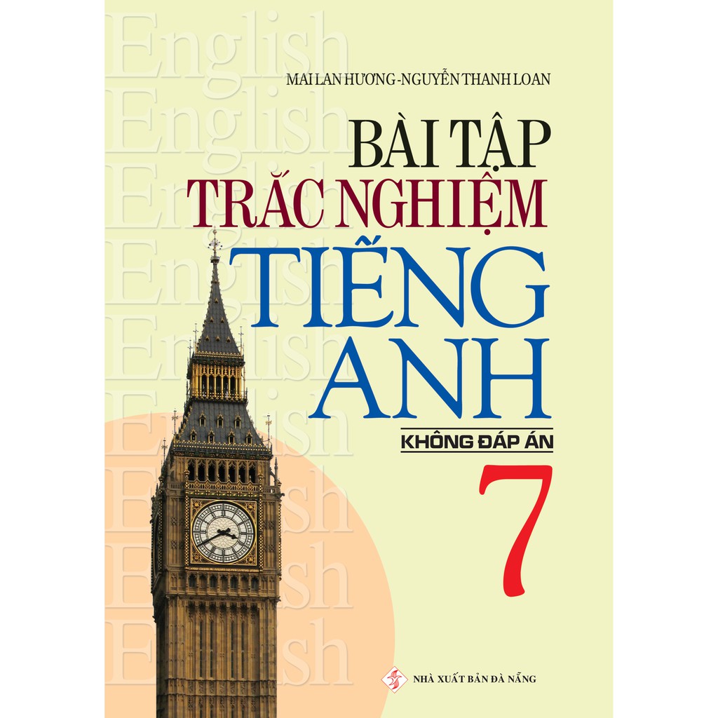 SÁCH - Trắc Nghiệm Tiếng Anh 7 (Không Đáp án) TB - Tác giả Mai Lan Hương & Nguyễn Thanh Loan