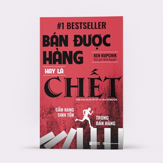 Sách - Bán Được Hàng Hay Là Chết – Cẩm Nang Sinh Tồn Trong Bán Hàng