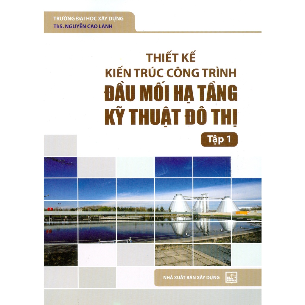 Sách - Thiết Kế Kiến Trúc Công Trình Đầu Mối Hạ Tầng Kỹ Thuật Đô Thị - Tập 1