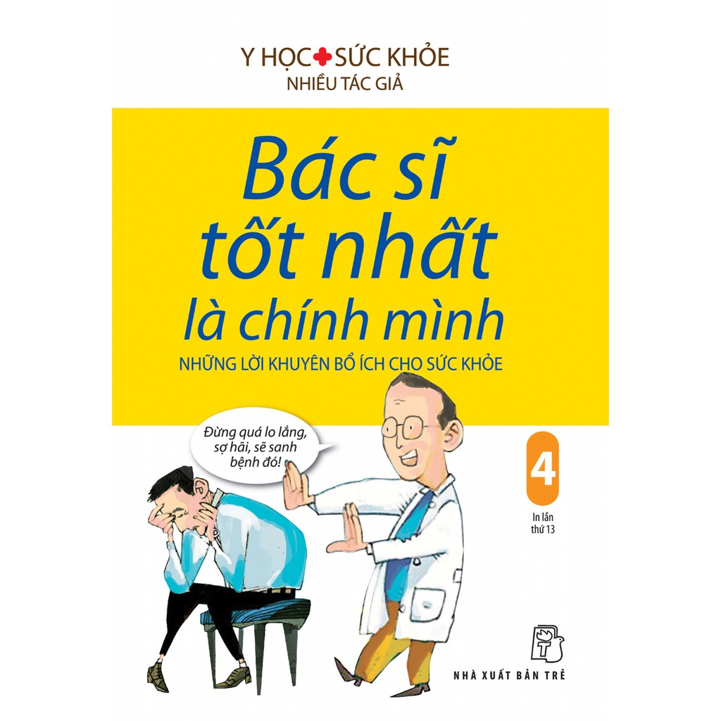 Sách-Bác Sĩ Tốt Nhất Là Chính Mình: Những Lời Khuyên Bổ ÍCh Cho Sức Khỏe (Tập 04)