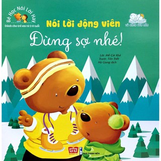 Bé Học Nói Lời Hay: Nói Lời Động Viên - Đừng Sợ Nhé!