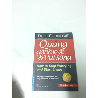 Quẳng gánh lo đi và vui sống - dale carnegie