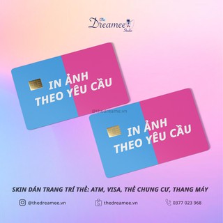 In Ảnh Theo Yêu Cầu-MIẾNG DÁN TRANG TRÍ THẺ chung cư, ATM, Visa...KHÔNG ẢNH HƯỞNG TÍNH NĂNG THẺ,skin card- THEDREAMEE.VN