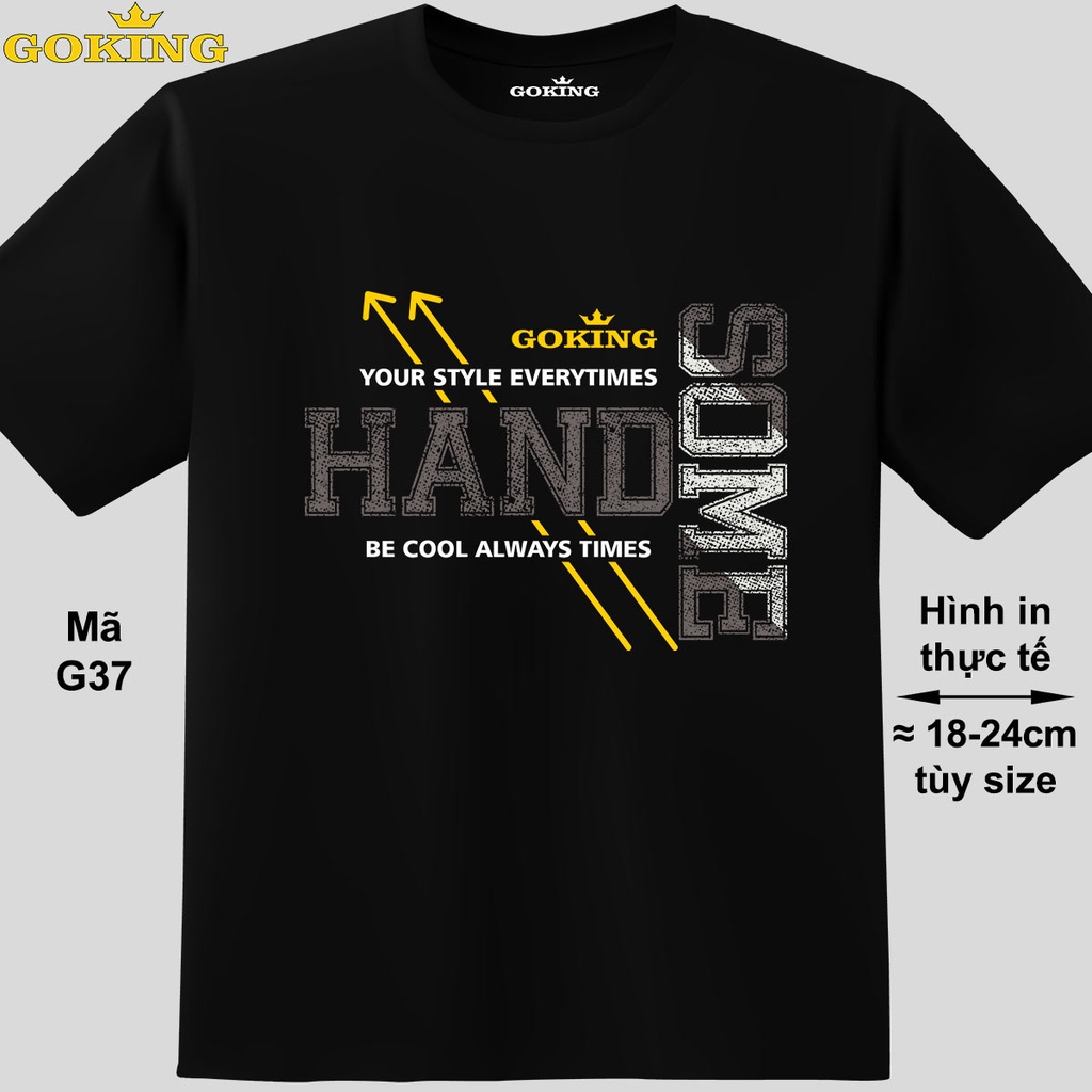 HANDSOME, mã G37. Áo thun hàng hiệu nam nữ, cặp đôi, gia đình, teen và trung niên Size inbox. Áo phông in đẹp
