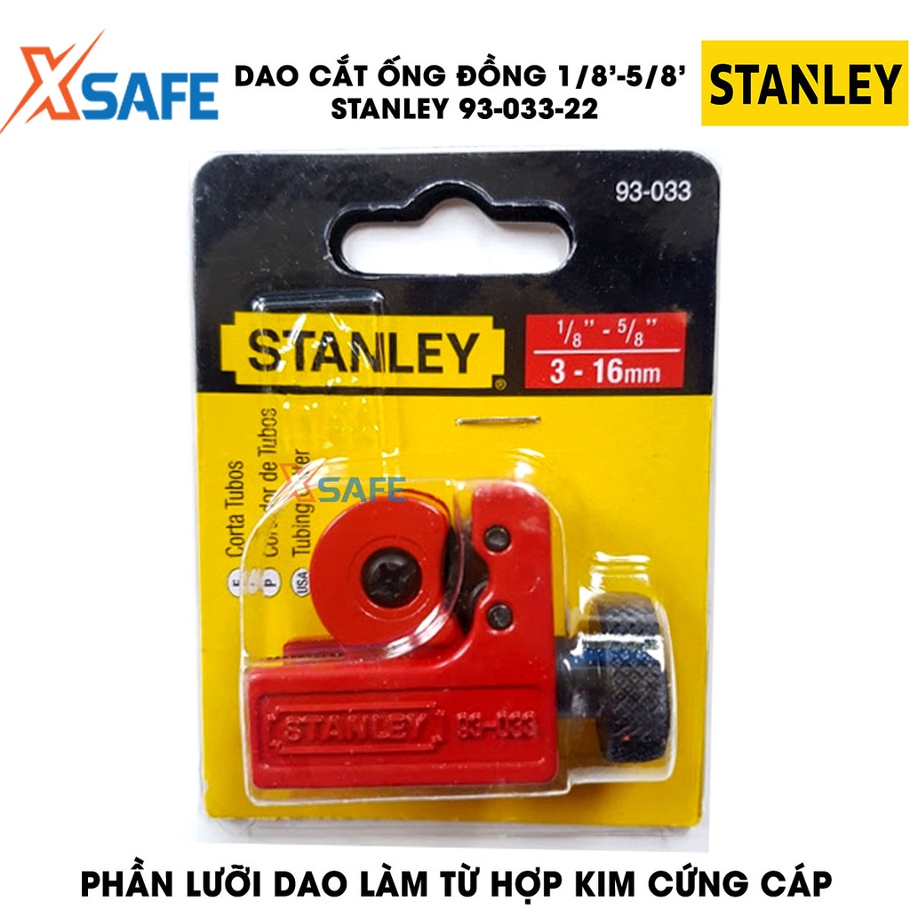 Dao cắt ống STANLEY 93-033-22 khả năng cắt từ 3-22mm hợp kim thép cứng cáp, cắt nhiều loại ống