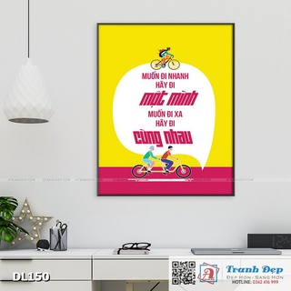 Tranh động lực trang trí văn phòng làm việc - Muốn đi nhanh hãy đi một mình, muốn đi xa hãy đi cùng nhau -v2 - DL150