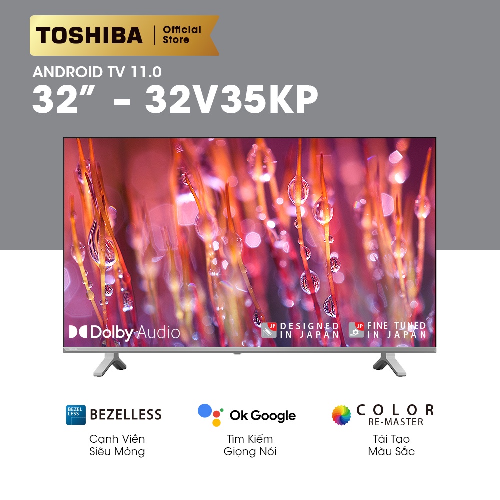 SMART TV TOSHIBA 32 inch (32V35KP) HD – Android 11.0 (R) – Tìm kiếm bằng giọng nói – Viền siêu mỏng – Công nghệ tái tạo