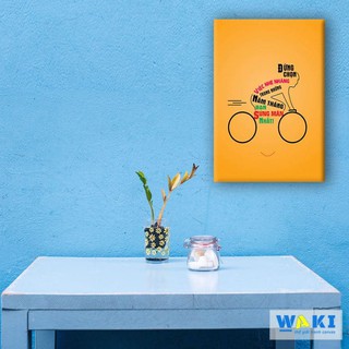 Tranh treo tường canvas “Đừng chọn việc nhẹ nhàng trong những năm tháng bạn sung mãn nhất” – W32