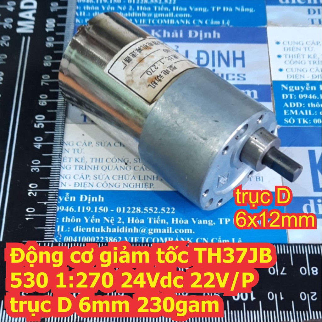 Động cơ giảm tốc TH37JB 530 1:270 24Vdc 22V/P trục D 6mm 230gam kde7332