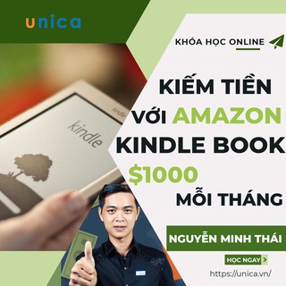 Toàn quốc- [Evoucher] FULL khóa học KINH DOANH - Kiếm tiền online với Amazon Kindle Book $ 1000 mỗi tháng UNICA.VN