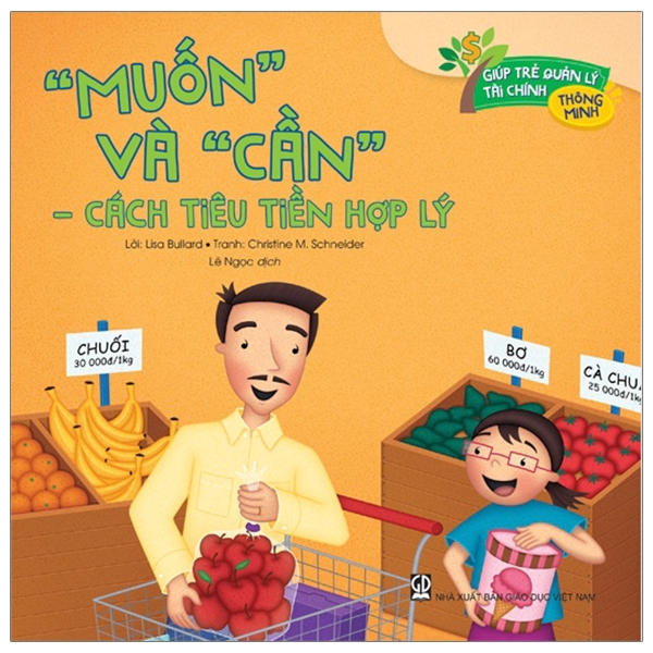 Sách - Giúp Trẻ Quản Lý Tài Chính Thông Minh - “Muốn” Và “Cần” - Cách Tiêu Tiền Hợp Lý
