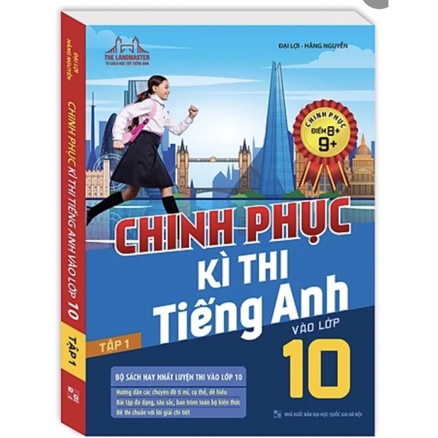 Sách - Chinh Phục Kì Thi Tiếng Anh Vào Lớp 10 Tập 1 - Chinh Phục Điểm 8+ 9+