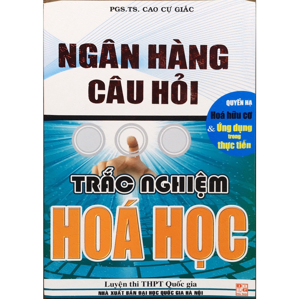 Sách - Ngân hàng câu hỏi trắc nghiệm Hóa học - Quyển Hạ - Hóa hữu cơ & Ứng dụng trong thực tiễn
