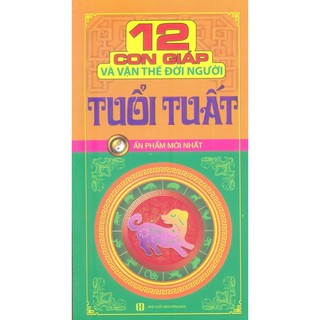 Sách - 12 Con Giáp Và Vận Thế Đời Người - Tuổi Tuất