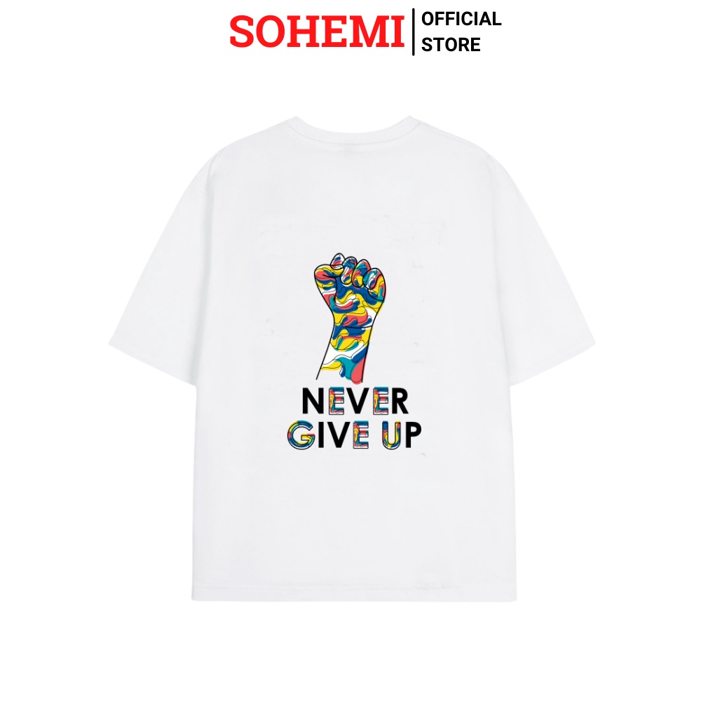 Áo Thun Tay Lỡ Form Rộng SOHEMI họa tiết NEVER GIVE UP vải cotton 100% 2 chiều cao cấp