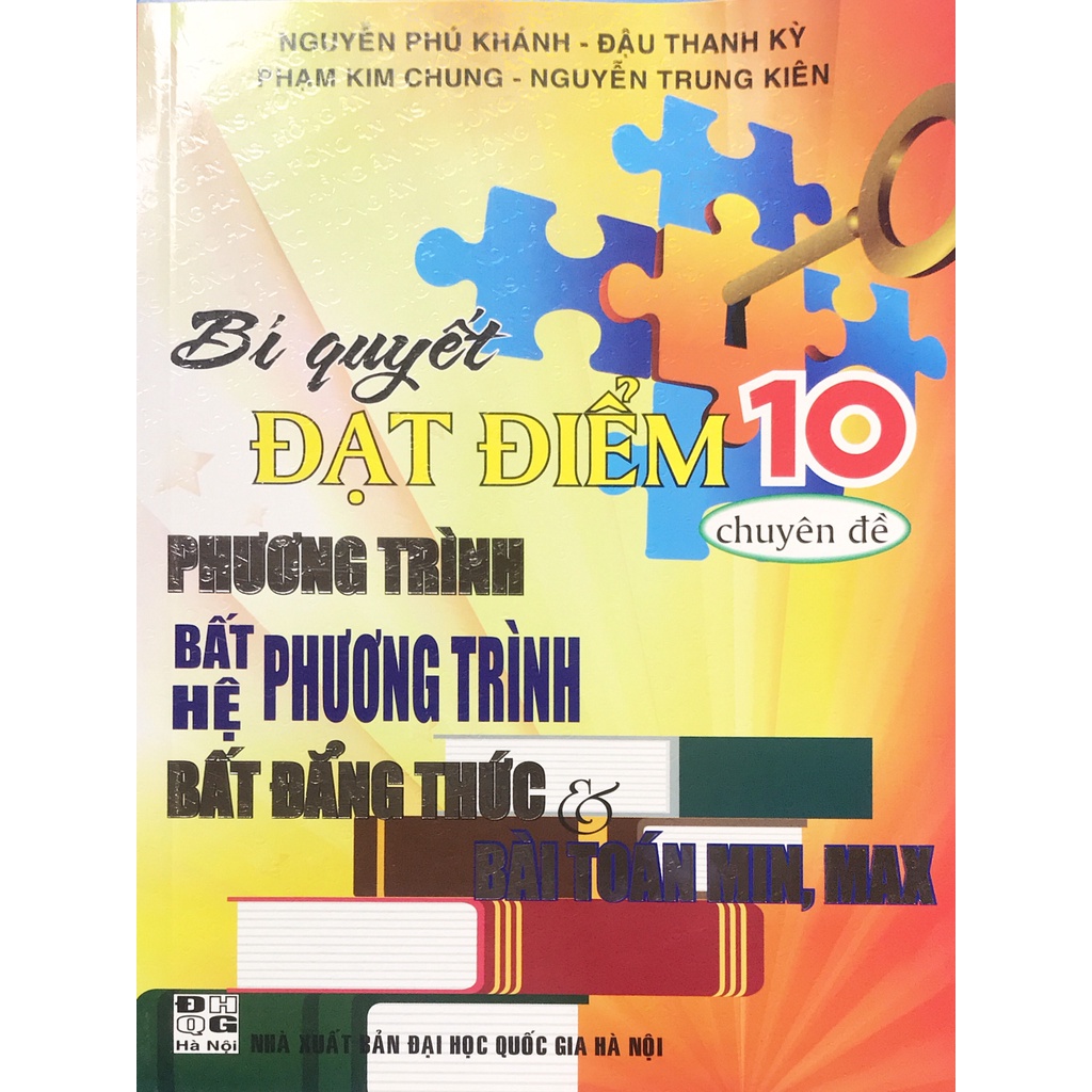 Sách - Bí quyết đạt điểm 10 Chuyên đề Phương trình , Bất hệ phương trình , Bất đẳng thức và Bài toán Min- max
