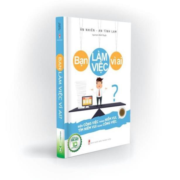Sách - Bạn Làm Việc Vì Ai? (Bìa cứng) [Minh Long]