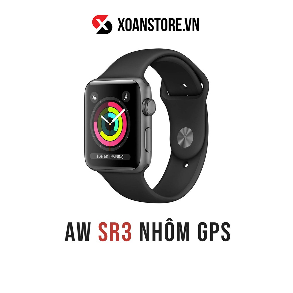 ĐỒNG HỒ APPLE WATCH SERIES 3 NHÔM 38mm và 42mm mới 99% bảo hành 12 tháng LỖI LÀ ĐỔI tại Xoăn Store