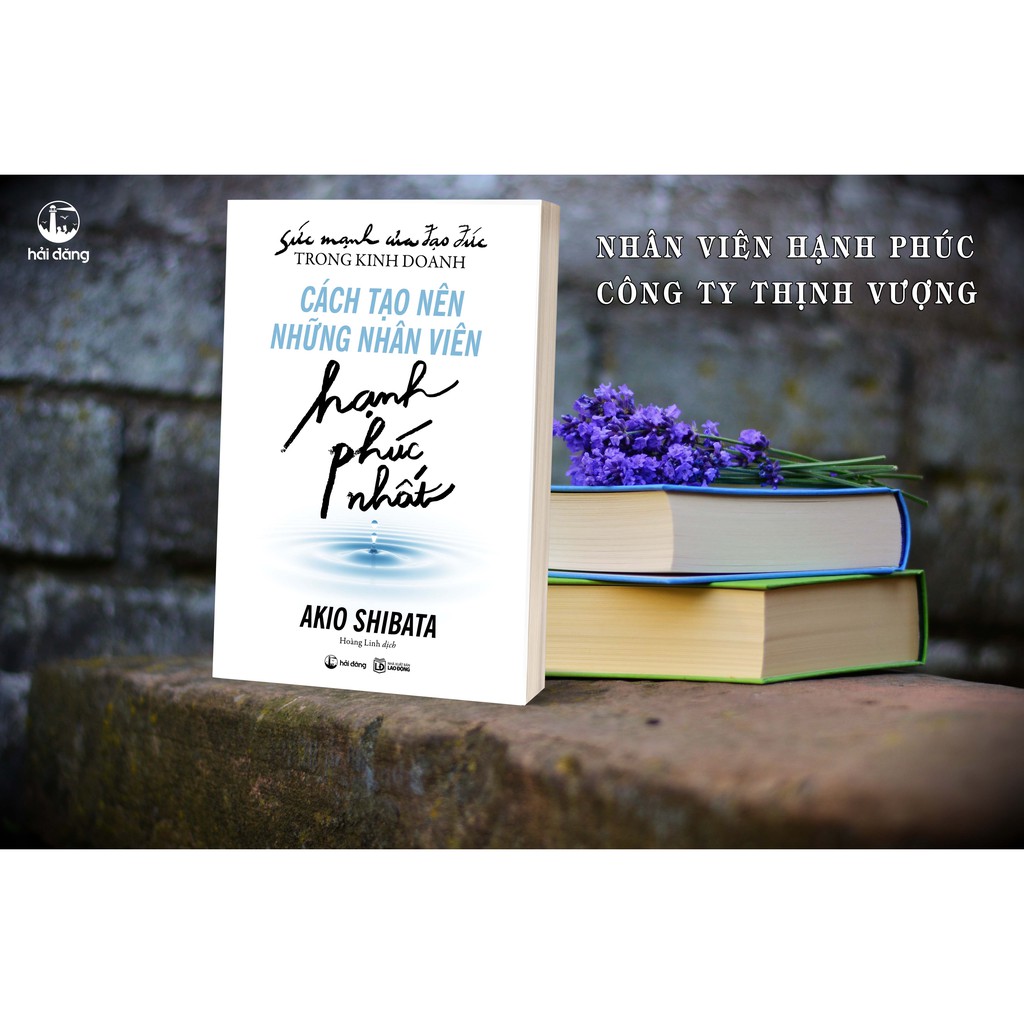 Sách - Sức Mạnh Của Đạo Đức Trong Kinh Doanh: Cách Tạo Nên Những Nhân Viên Hạnh Phúc Nhất