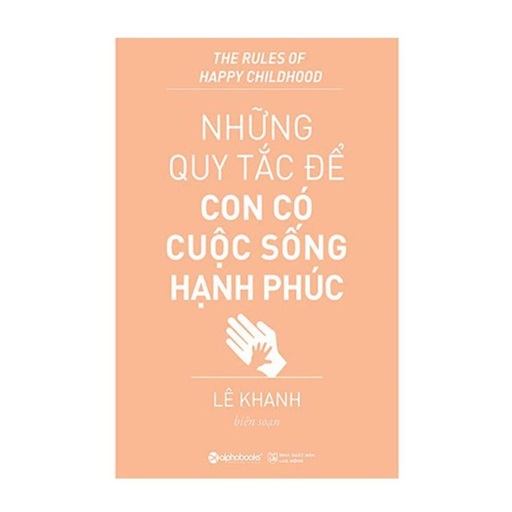 Sách - Những quy tắc để con có cuộc sống hạnh phúc  [AlphaBooks]