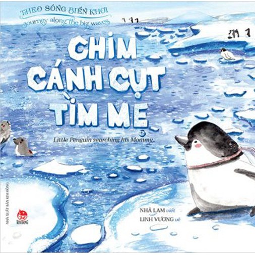 Sách - Theo sóng biển khơi: Chim cánh cụt tìm mẹ - Journey along the big waves: Little Penguin searching his Mommy