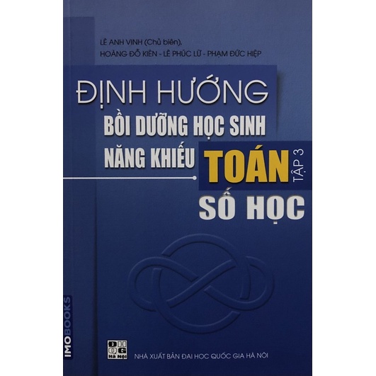 Sách - Định hướng Bồi dưỡng học sinh năng khiếu Toán Tập 3: Số học