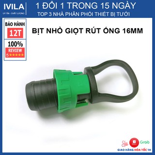 Bịt ống nhỏ giọt 16mm loại rút - Bịt cuối dây nhỏ giọt - Đảm bảo hệ thống không bị gỉ nước - Bảo hành 12 tháng