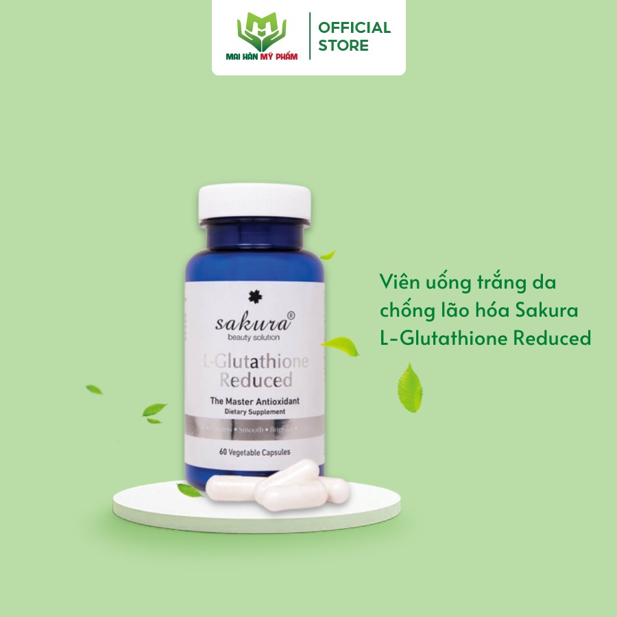 Viên uống trắng da chống lão hóa Sakura L-Glutathione Reduced 60 viên - Mỹ Phẩm Mai Hân