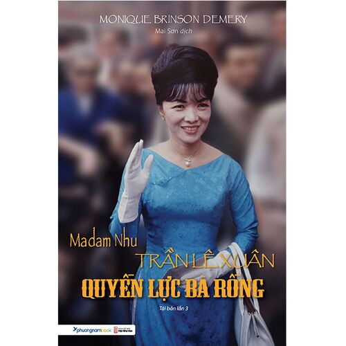 Sách Madam Nhu Trần Lệ Xuân - Quyền Lực Bà Rồng (Tái bản năm 2019)