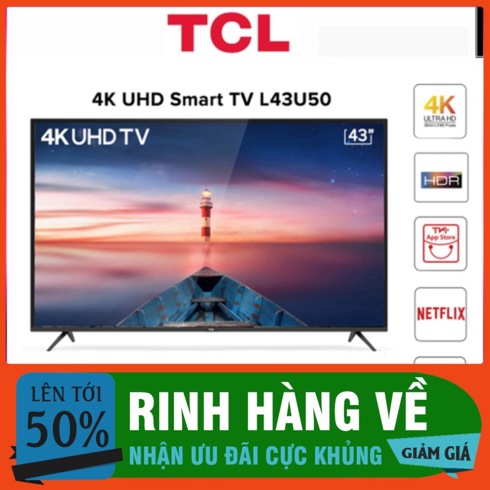 Smart Tivi TCL 4K 43 inch L43U50 - Hàng Chính Hãng - Miễn phí lắp đặt