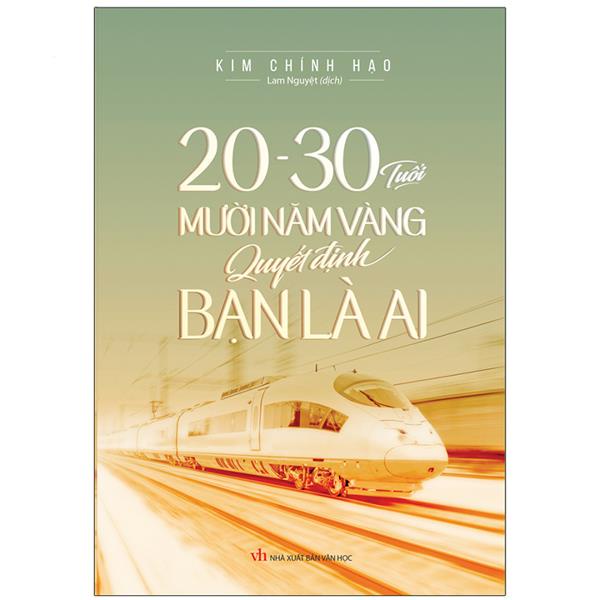 Sách: 20 - 30 Tuổi Mười Năm Vàng Quyết Định Bạn Là Ai - TSKN