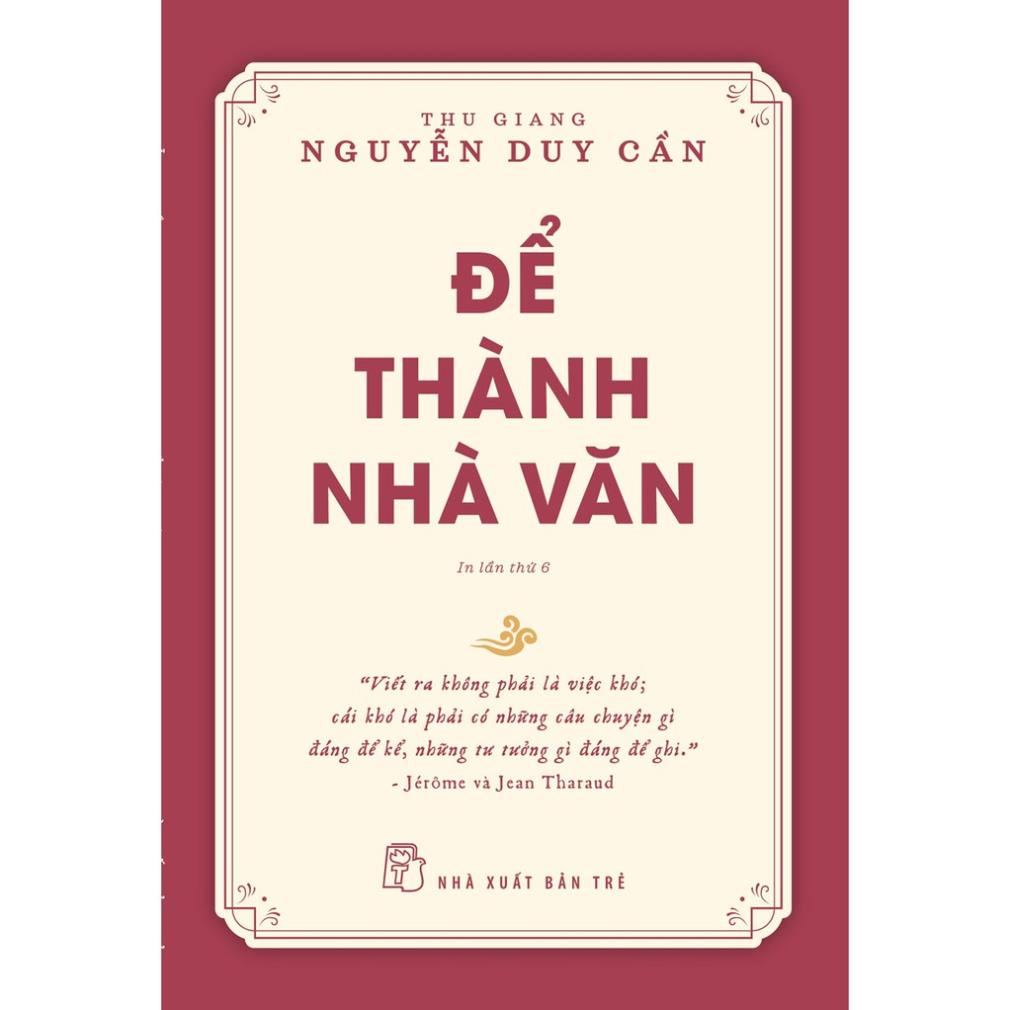 Sách - Để Thành Nhà Văn (Tái Bản 2021) (Thu Giang Nguyễn Duy Cần) - NXB Trẻ