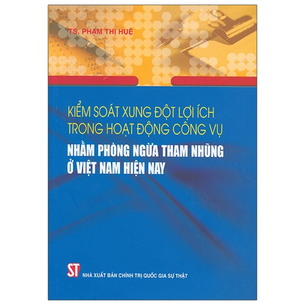 Sách Kiểm Soát Xung Đột Lợi Ích Nhóm Trong Hoạt Động Công Vụ Nhằm Phòng Ngừa Tham Nhũng Ở Việt Nam Hiện Nay