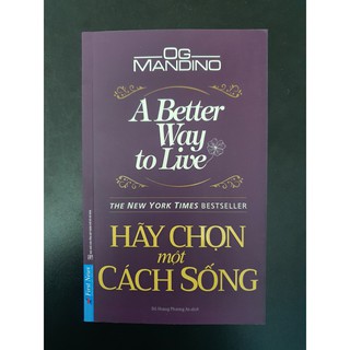 Sách - Hãy Chọn Một Cách Sống (A Better Way To Live)