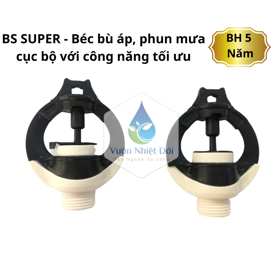 Béc BS SUPER - Béc bù áp, phun mưa cục bộ với công năng tối ưu - BH 5 năm
