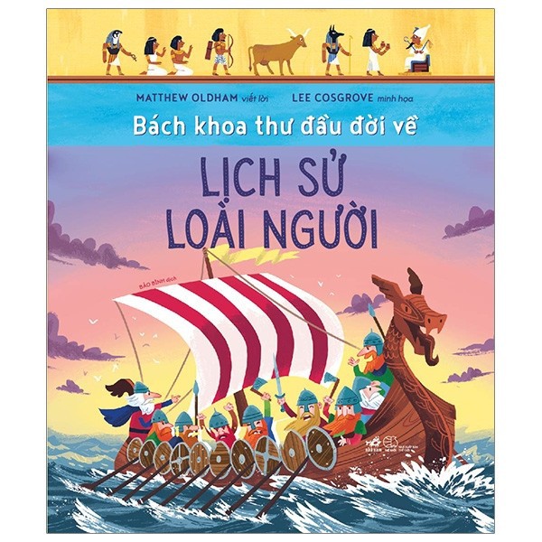 Sách - Bách Khoa Thư Đầu Đời Về - Lịch Sử Loài Người - Tác giả Matthew Oldham