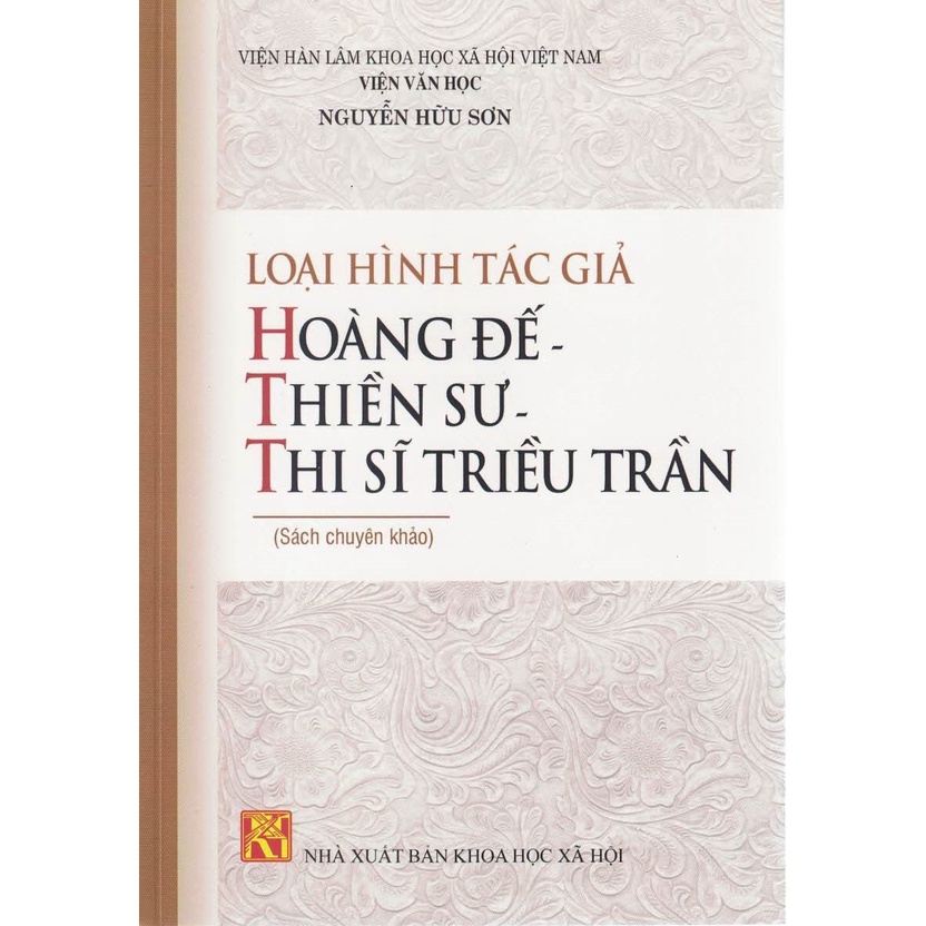 Sách - Loại Hình Tác Giả Hoàng Đế - Thiền Sư - Thi Sĩ Triều Trần (Sách Chuyên Khảo)